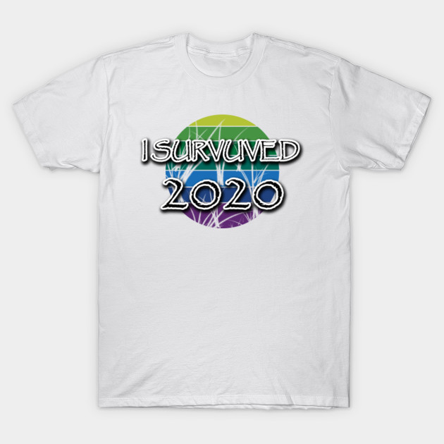I survived 2020 - I Survived 2020 - T-Shirt | TeePublic